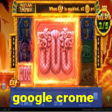 google crome